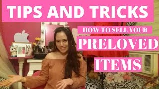 TIPS & TRICKS - HOW TO SELL YOUR PRELOVED ITEMS