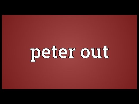 Peter out Meaning