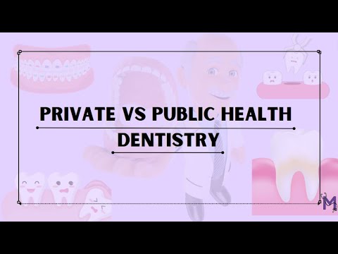 PRIVATE vs PUBLIC HEALTH DENTISTRY