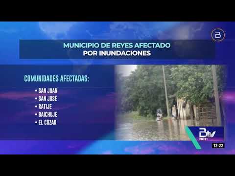 Reyes, en emergencia: Inundaciones afectaron a más de 800 familias en 17 comunidades