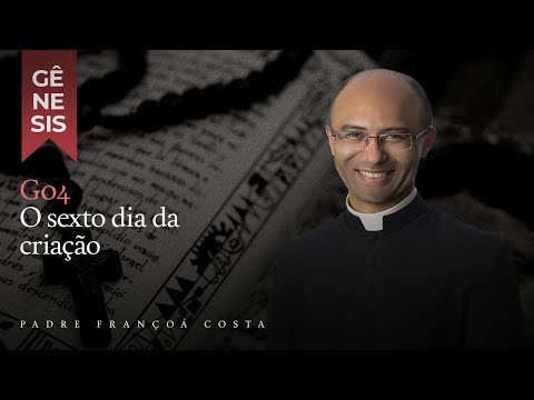 GN004. A obra do sexto dia da criação (Gn 1,24-31): os animais e o animal racional