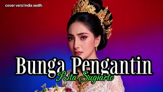 Download lagu Sedih Banget - BUNGA PENGANTIN - RITA SUGIARTO - COVER VERSI I NDIA mp3 Download lagu Sedih Banget - BUNGA PENGANTIN - RITA SUGIARTO - COVER VERSI I NDIA mp3