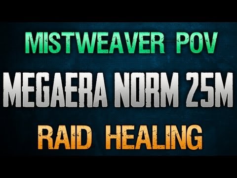 Megaera ToT - 25 Man Normal - Mistweaver Monk POV - Raid Healing