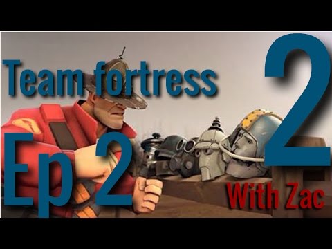 Steam Community :: Video :: Team Fortress 2 with Zac ep 2