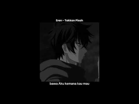 Eren - Takkan Pisah ( speed up ) || Lirik