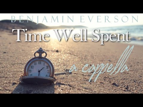Time Well Spent | Ben Everson A Cappella Live