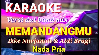 Download lagu MEMANDANGMU - Aldi Bragi & Ikke Nurjanah | Karaoke dut band mix nada pria | Lirik mp3