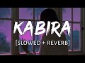 Kabira [slowed + reverb]- Yeh Jawaani Hai Deewani | Music Zone | Textaudio