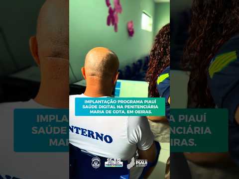 Piauí Saúde Digital chega à Penitenciária de Oeiras-PI