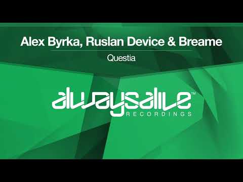 Alex Byrka, Ruslan Device & Breame - Questia [OUT NOW]