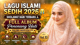 Download lagu LAGU ISLAMI SEDIH 2026 😭 SHOLAWAT NABI TERBARU 🤲 FULL ALBUM PENENANG HATI PALING MENYENTUH | Vol.13 mp3