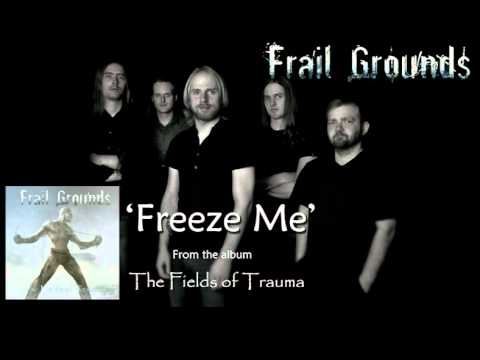 Frail Grounds - Freeze Me (Audio)