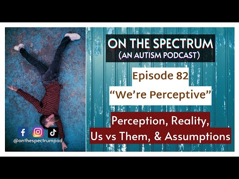 Perception, Reality, Us vs Them, & Assumptions - Episode 82