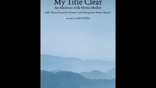 WHEN I CAN READ MY TITLE CLEAR (AN AMERICAN FOLK HYMN MEDLEY) - arr. John Purifoy