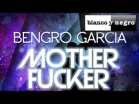 Bengro Garcia - Mother Fucker