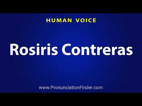 How To Pronounce Rosiris Contreras