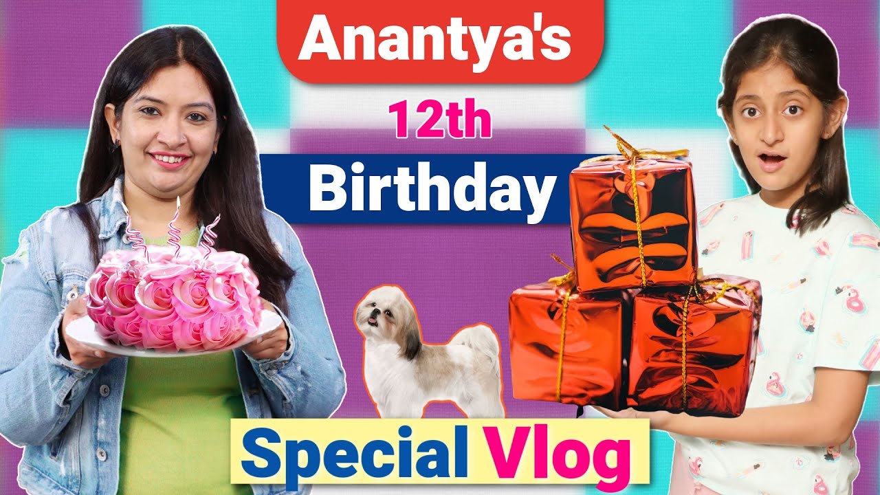 Anantya's 12 Birthday Special Vlog | A Day In My Life | CookWithNisha