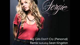 Big Girls Don&#39;t Cry  - Fergie ft.  Sean Kingston