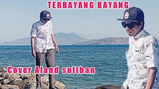 Download lagu TERBAYANG BAYANG-Cover by Aland sulthan mp3 Download lagu TERBAYANG BAYANG-Cover by Aland sulthan mp3