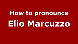 How to pronounce Elio Marcuzzo