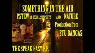 P.stew of Uzual Suspectz-Something In The Air ft Nature prod. Stu Bangas