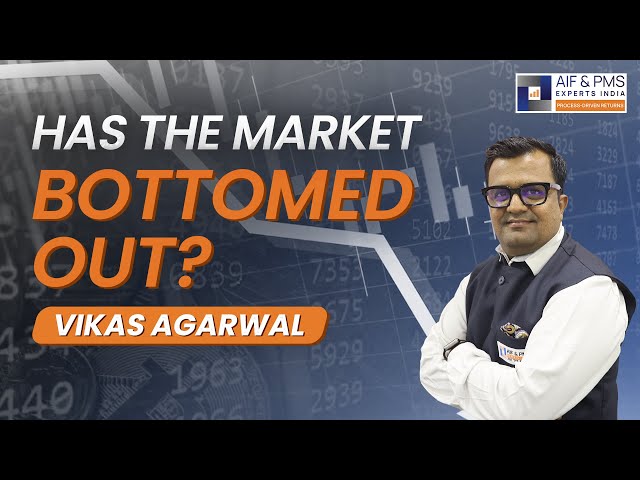 Has Market Bottomed Out? | Mr. Vikas Agarwal | AIF & PMS Experts India