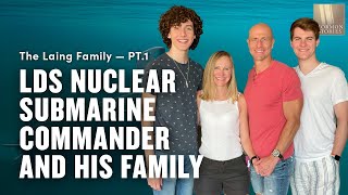 Mormon Stories 1466: Mormon Nuclear Submarine Commander &amp; His Family - Kelly and Heather Laing Pt. 1