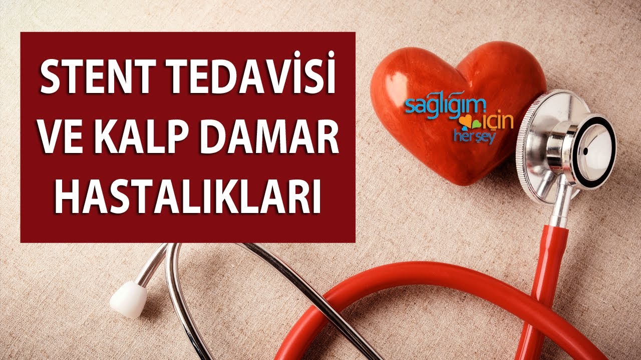 Kalp Damar Hastalıkları ve Stent Tedavisi
