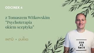  Psychoterapia okiem sceptyka  z Tomaszem Witkowsk