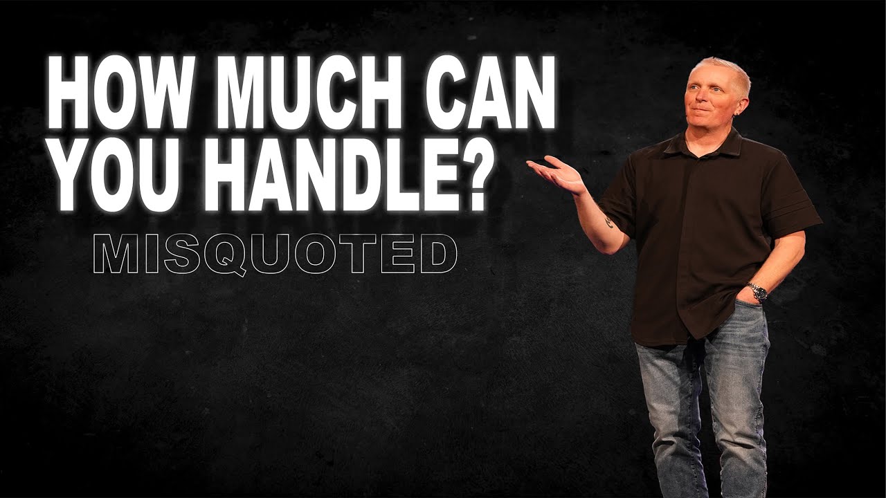 How Much Can You Handle? - Misquoted