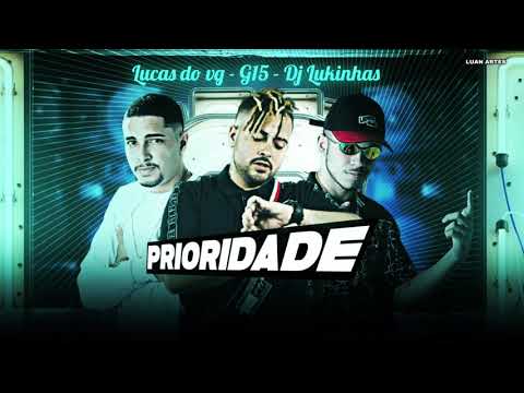 LUKINHAS DA ZN E LUCAS DO VG Feat. G15 - PRIORIDADE (REMIX BREGA FUNK)