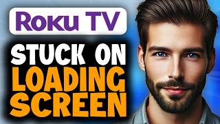 How to Fix Roku TV Stuck on Loading Screen - Full Guide