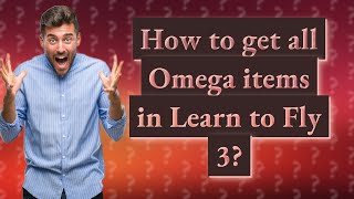 How to get all Omega items in Learn to Fly 3?
