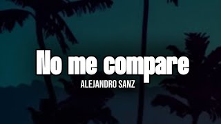 Alejandro Sanz - No Me Compares | Letra