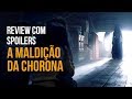 A MALDIÇÃO DA CHORONA: OS SPOILERS, AS VERSÕES E A HISTÓRIA - CANAL ZERO