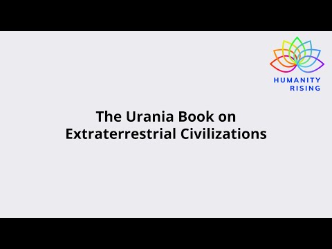 Humanity Rising Day 784: The Urantia Book on Extraterrestrial Civilizations