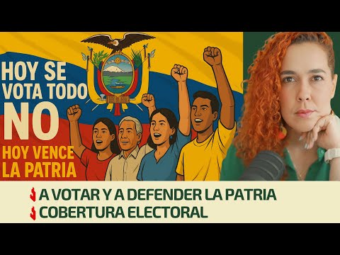 A VOTAR Y A DEFENDER LA PATRIA | COBERTURA ELECTORAL | TODO NO