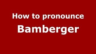 How to pronounce Bamberger