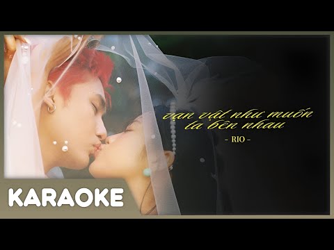 [KARAOKE] vạn vật như muốn ta bên nhau - RIO (CÓ BÈ)