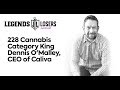 228 Cannabis Category King Dennis O'Malley CEO of Caliva | Legends & Losers Podcast