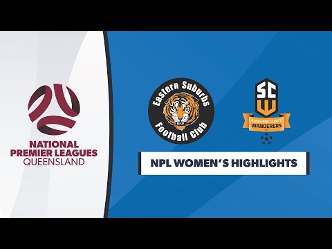 NPL Women's R3: Eastern Suburbs vs. Sunshine Coast Wanderers Highlights