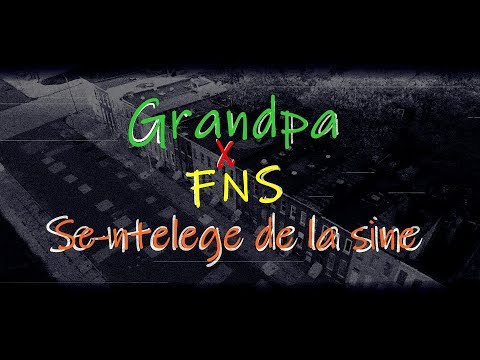 Grandpa x FNS - Se-ntelege de la sine