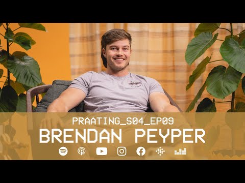 PRAATING S4 EP 09 - BRENDAN PEYPER