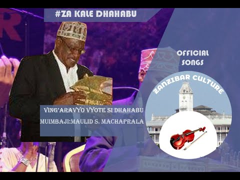 VING'ARAVYO VYOTE SI DHAHABU-MAULID S.  MACHAPRALA SONGS - ZANZIBAR OLD TAARAB