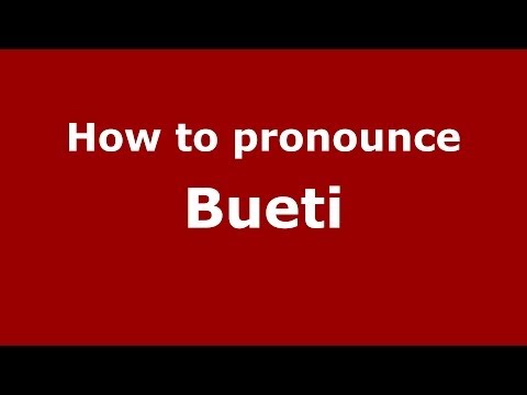 How to pronounce Bueti (Italian/Italy) - PronounceNames.com