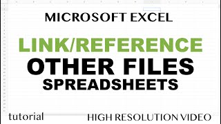 Excel - Link/Reference Other Files (Workbooks, Spreadsheets)