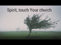 Spirit Touch Your Church - Lyric Video