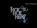 Hot Hot Heat - Give Up