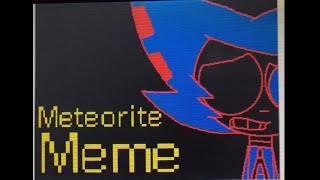 Meteorite Meme【うごメモ】【点滅注意/Flashing Warning】