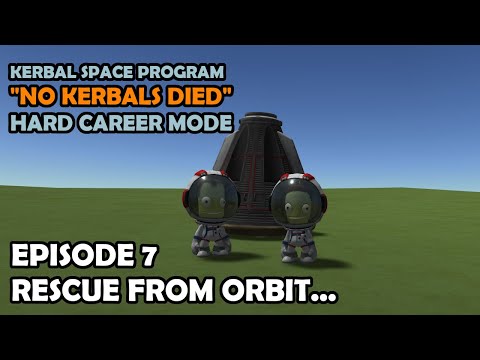 Performing an ORBITAL RESCUE | Hard KSP Career Mode | Ep 7 No Kerbals Died | Kerbal Space Program